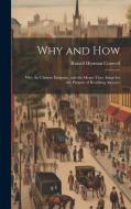 Why and How: Why the Chinese Emigrate, and the Means They Adopt for the Purpose of Reaching America di Russell Herman Conwell edito da LEGARE STREET PR