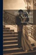 23 1/2 Hours' Leave di Mary Roberts Rinehart edito da LEGARE STREET PR