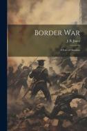Border war; a Tale of Disunion di J. B. Jones edito da LEGARE STREET PR