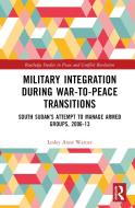 Military Integration During War-to-Peace Transitions di Lesley Anne Warner edito da Taylor & Francis Ltd