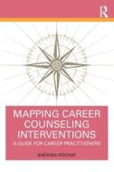 Mapping Career Counseling Interventions di Shekina Rochat edito da Taylor & Francis Ltd