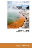 Lesser Lights di Francis Bourdillon edito da Bibliolife