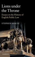 Lions under the Throne di Stephen Sedley edito da Cambridge University Press