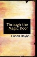 Through The Magic Door di Conan Doyle edito da Bibliolife