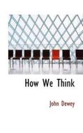 How We Think di John Dewey edito da Bibliolife