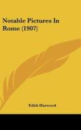 Notable Pictures in Rome (1907) di Edith Harwood edito da Kessinger Publishing