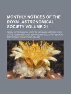 Monthly Notices of the Royal Astronomical Society Volume 21 di Royal Astronomical Society edito da Rarebooksclub.com