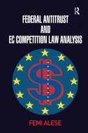 Federal Antitrust and EC Competition Law Analysis di Femi Alese edito da Taylor & Francis Ltd