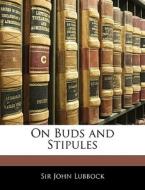 On Buds And Stipules di John Lubbock edito da Bibliolife, Llc
