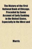 The History Of The First National Bank O di Howard Morris edito da General Books