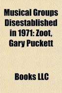 Musical Groups Disestablished In 1971: Z di Books Llc edito da Books LLC, Wiki Series