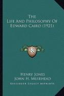 The Life and Philosophy of Edward Caird (1921) the Life and Philosophy of Edward Caird (1921) di Henry Jones, John Henry Muirhead edito da Kessinger Publishing