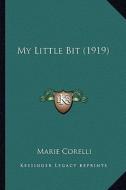 My Little Bit (1919) di Marie Corelli edito da Kessinger Publishing