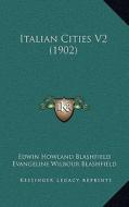 Italian Cities V2 (1902) di Edwin Howland Blashfield, Evangeline Wilbour Blashfield edito da Kessinger Publishing