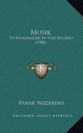 Musik: Sittengemalde in Vier Bildern (1908) di Frank Wedekind edito da Kessinger Publishing