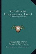 Aus Meinem Buhnenleben, Part 1: Erinnerungen (1876) di Karoline Bauer edito da Kessinger Publishing