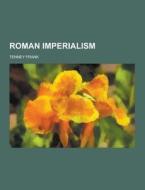 Roman Imperialism di Tenney Frank edito da Theclassics.us