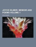 Joyce Kilmer Volume 1 di Joyce Kilmer edito da Theclassics.us