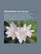 Provincia Di Lucca: Aree Naturali Protet di Fonte Wikipedia edito da Books LLC, Wiki Series