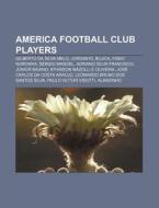 America Football Club Players: Gilberto di Source Wikipedia edito da Books LLC, Wiki Series