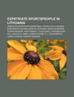 Expatriate Sportspeople In Lithuania: Am di Source Wikipedia edito da Books LLC, Wiki Series