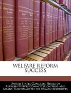 Welfare Reform Success edito da Bibliogov