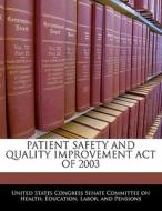Patient Safety And Quality Improvement Act Of 2003 edito da Bibliogov