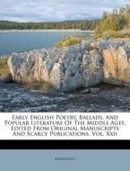 Early English Poetry, Ballads, And Popular Literature Of The Middle Ages. Edited From Original Manuscripts And Scarce Publications. Vol. Xxii di Anonymous edito da Nabu Press