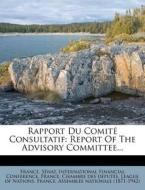Rapport Du Comite Consultatif: Report of the Advisory Committee... di France Senat edito da Nabu Press