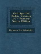 Vortrage Und Reden, Volumes 1-2 - Primary Source Edition di Hermann Von Helmholtz edito da Nabu Press