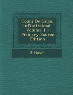 Cours de Calcul Infinitesimal, Volume 1 di J. Hovel edito da Nabu Press