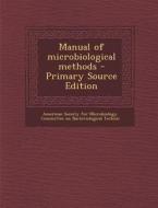 Manual of Microbiological Methods edito da Nabu Press