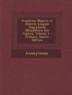 Prophetae Majores in Dialecto Linguae Aegyptiacae Memphitica Seu Coptica, Volume 1 - Primary Source Edition di Anonymous edito da Nabu Press