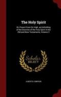 The Holy Spirit di Albert B Simpson edito da Andesite Press