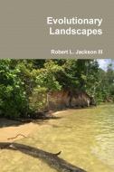 Evolutionary Landscapes di Robert Jackson edito da Lulu.com