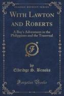 With Lawton And Roberts di Elbridge S Brooks edito da Forgotten Books