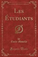 Les Etudiants (classic Reprint) di Emile Moselly edito da Forgotten Books