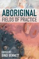 Aboriginal Fields Of Practice edito da Macmillan Education UK