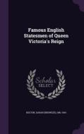 Famous English Statesmen Of Queen Victoria's Reign edito da Palala Press