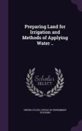 Preparing Land For Irrigation And Methods Of Applying Water .. edito da Palala Press