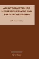 An Introduction to Meshfree Methods and Their Programming di Y. T. Gu, G. R. Liu edito da Springer Netherlands