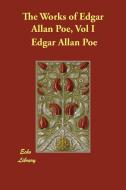 The Works of Edgar Allan Poe, Vol I di Edgar Allan Poe edito da ECHO LIB