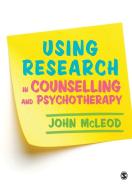 Using Research in Counselling and Psychotherapy di John Mcleod edito da SAGE Publications Ltd