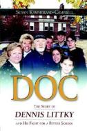 Doc: The Story of Dennis Littky and His Fight for a Better School di Susan Kammeraad-Campbell edito da Association for Supervision & Curriculum Deve