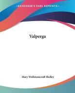 Valperga di Mary Wollstonecraft Shelley edito da Kessinger Publishing Co