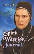 Spirit Warrior Journal di Kris Olson, C. edito da Publishamerica