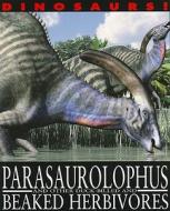 Parasaurolophus and Other Duck-Billed and Beaked Herbivores di David West edito da Gareth Stevens Publishing