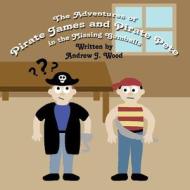 The Adventures of Pirate James and Pirate Pete in the Missing Gumballs di Andrew J. Wood edito da America Star Books