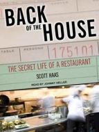 Back of the House: The Secret Life of a Restaurant di Scott Haas edito da Tantor Audio