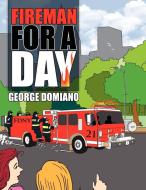Fireman for a Day di George Domiano edito da Xlibris